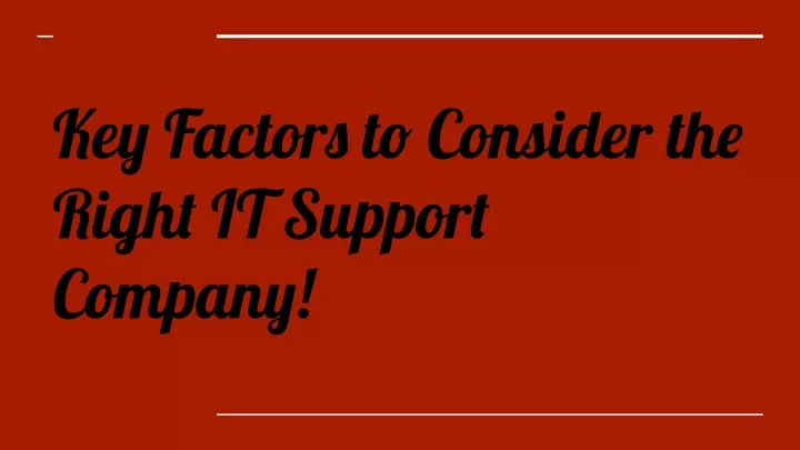 key factors to consider the right it support