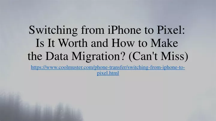 switching from iphone to pixel is it worth and how to make the data migration can t miss