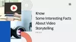 Know Some Interesting Facts About Video Storytelling
