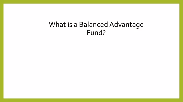 what is a balanced advantage fund