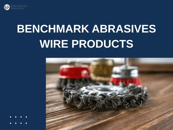 benchmark abrasives wire products