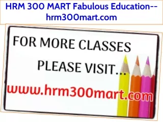 HRM 300 MART Fabulous Education--hrm300mart.com