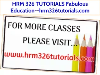 HRM 326 TUTORIALS Fabulous Education--hrm326tutorials.com