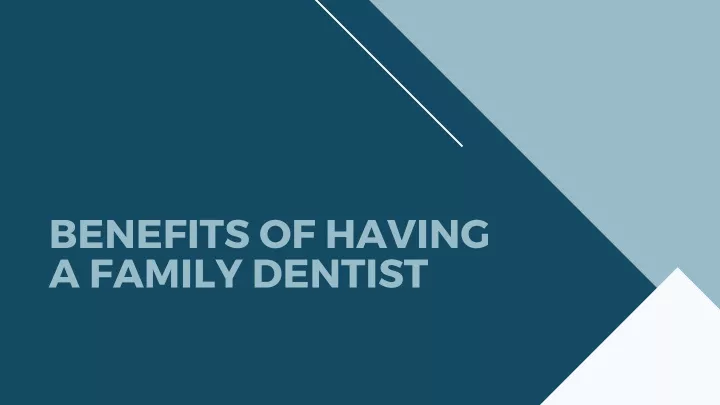benefits of having a family dentist