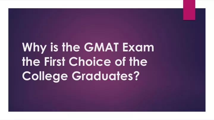 why is the gmat exam the first choice of the college graduates