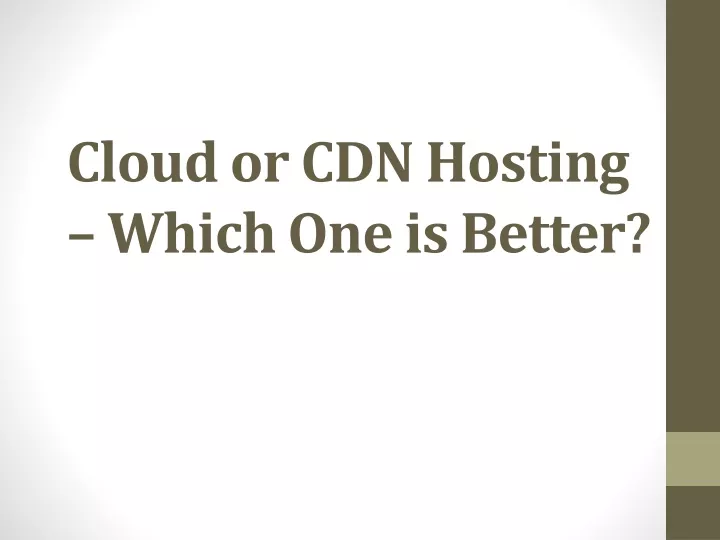 cloud or cdn hosting which one is better