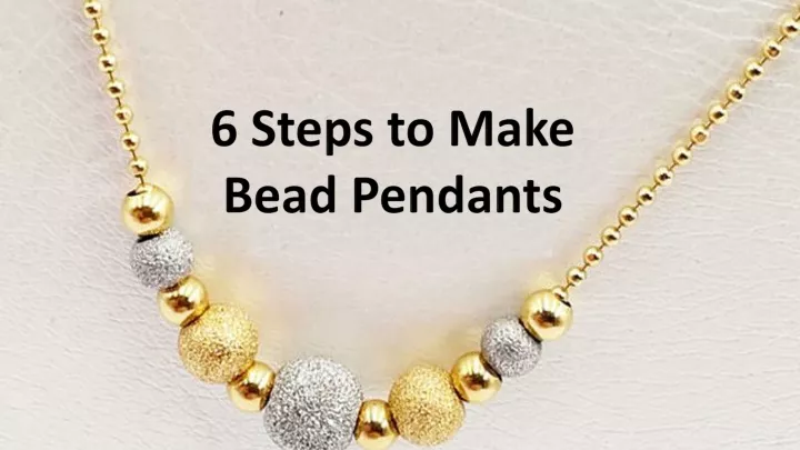 6 steps to make bead pendants