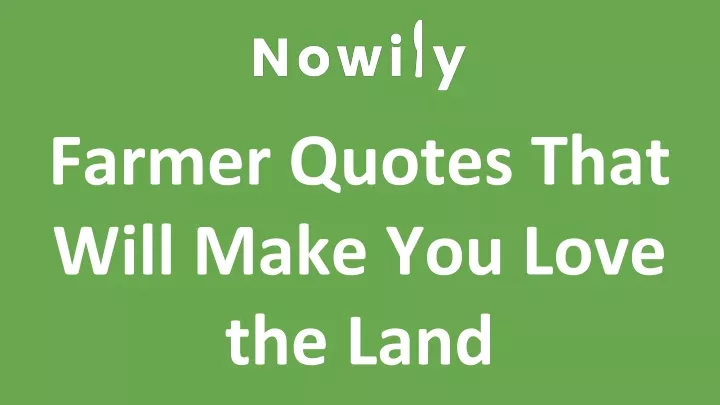 farmer quotes that will make you love the land