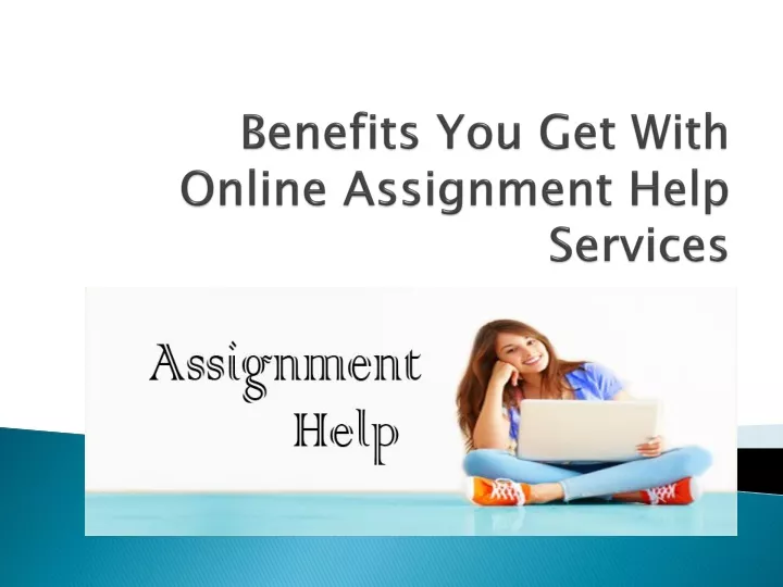 benefits you get with online assignment help services