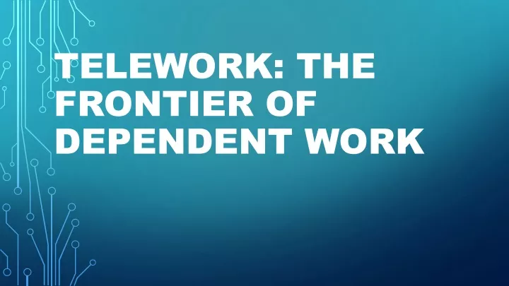 telework the frontier of dependent work