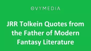 JRR Tolkein Quotes from the Father of Modern Fantasy Literature