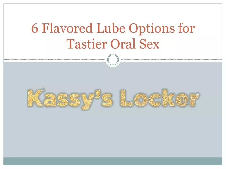 6 flavored lube options for tastier oral sex