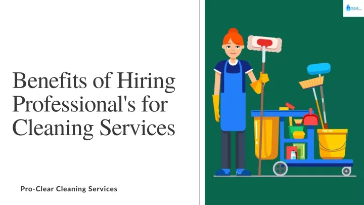benefits of hiring professional s for cleaning