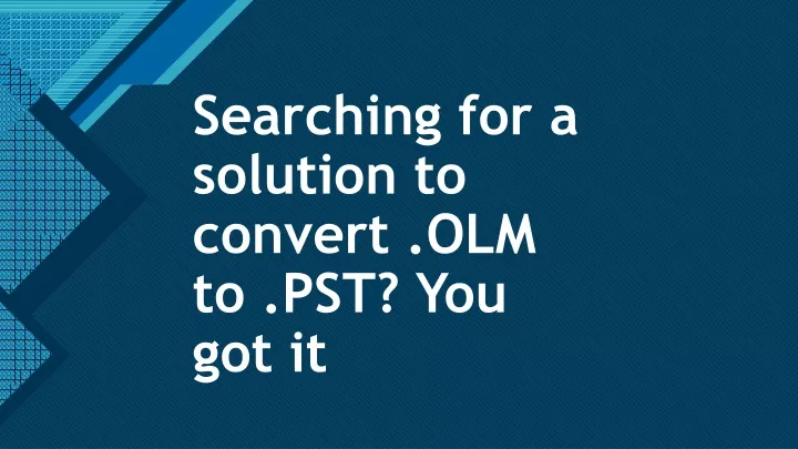 searching for a solution to convert olm to pst you got it