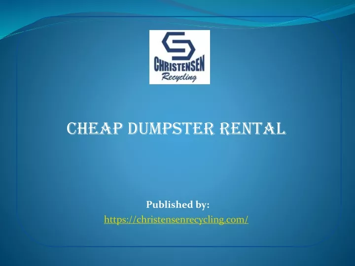 cheap dumpster rental published by https christensenrecycling com