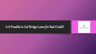 Is It Possible to Get Bridge Loans for Bad Credit?