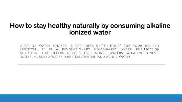 how to stay healthy naturally by consuming alkaline ionized water