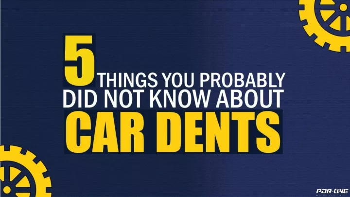 5 things you probably did not know about car dents
