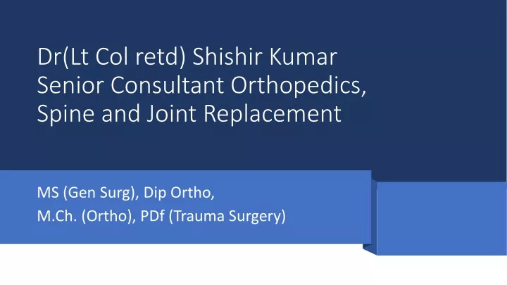 dr lt col retd shishir kumar senior consultant orthopedics spine and joint replacement