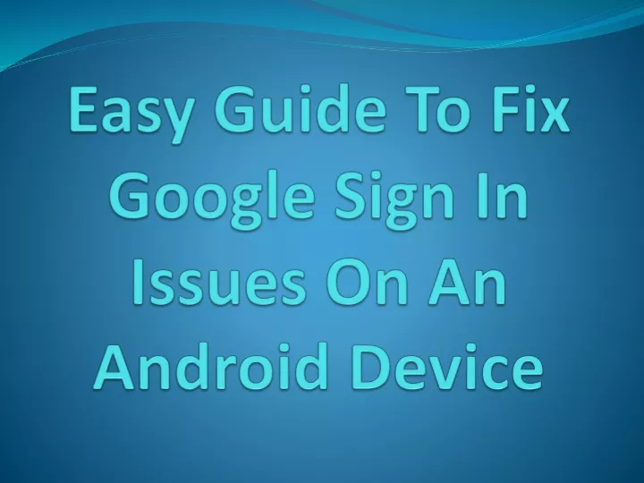 easy guide to fix google sign in issues on an android device