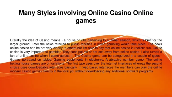 many styles involving online casino online games