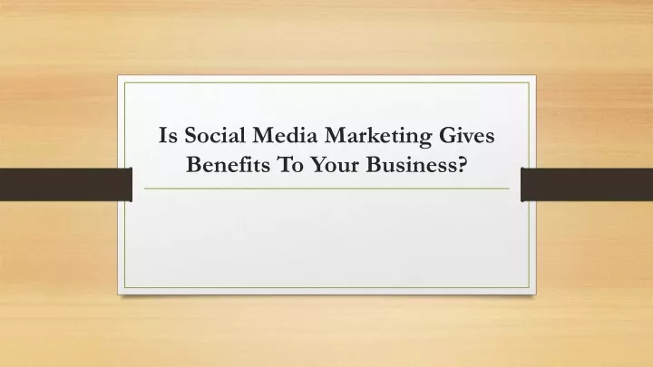 is social media marketing gives benefits to your