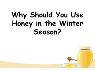 Why Should You Use Honey in the Winter Season?