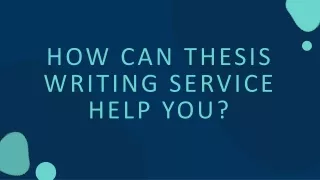 How can thesis writing service help you?