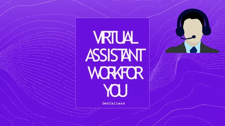 virtual a ss i s t a n t work for you getcallers