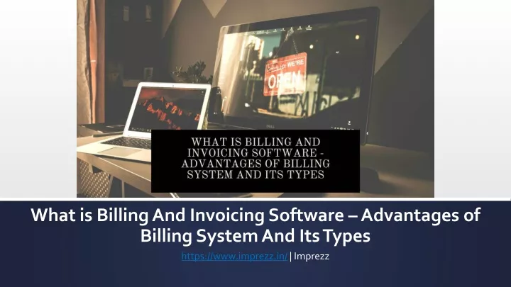 what is billing and invoicing software advantages of billing system and its types