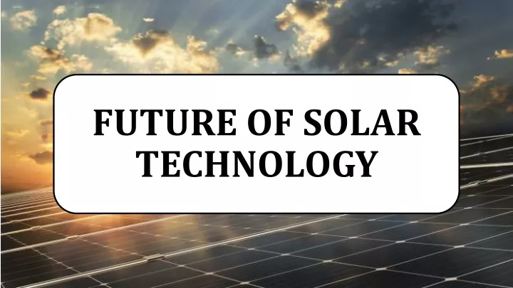 future of solar technology