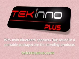 Why mini Bluetooth speakers (big sound in a portable package) are the trending products