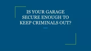 is your garage secure enough to keep criminals out