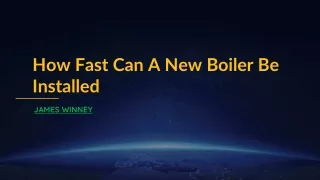 how fast can a new boiler be installed