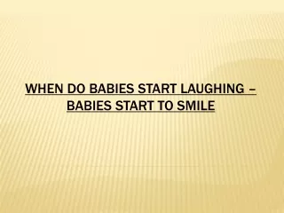 When Do Babies Start Laughing – Babies Start to Smile