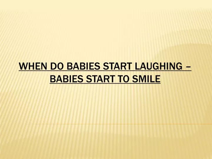 when do babies start laughing babies start to smile