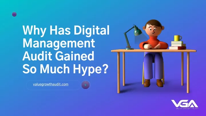 why has digital management audit gained so much