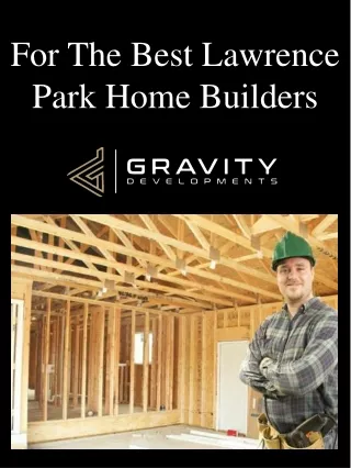 For The Best Lawrence Park Home Builders