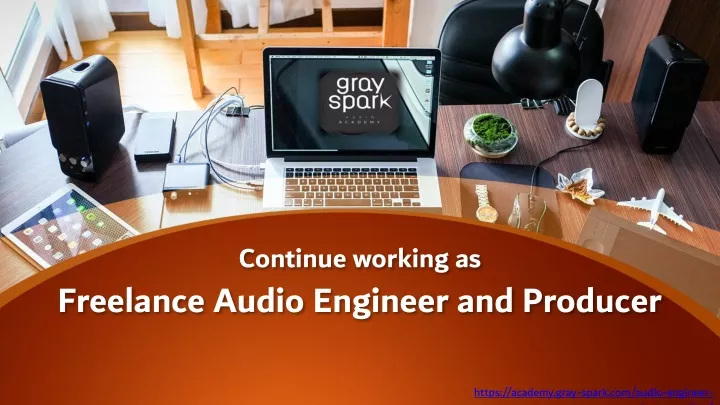 continue working as freelance audio engineer and producer