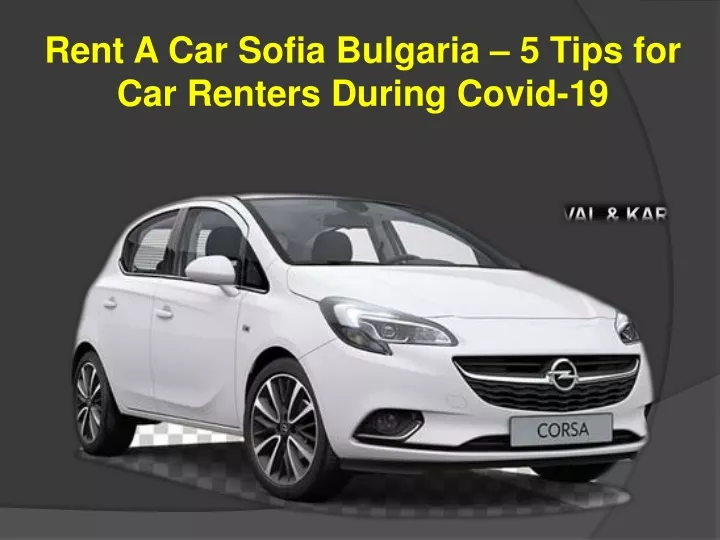 rent a car sofia bulgaria 5 tips for car renters