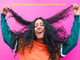 how to maintain strong and healthy hair