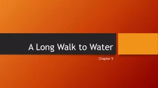 Chapter 5 A Long Walk to Water