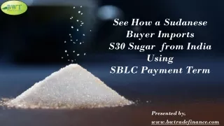 see how a sudanese buyer imports s30 sugar from india using sblc payment term