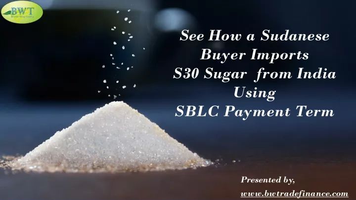 see how a sudanese buyer imports s30 sugar from india using sblc payment term