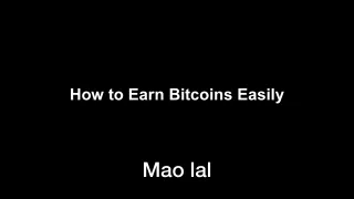 How to Earn Bitcoins Easily | Mao lal