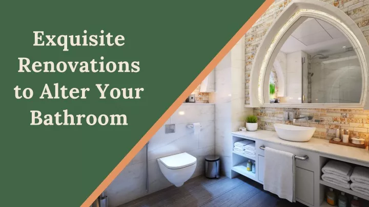 exquisite renovations to alter your bathroom