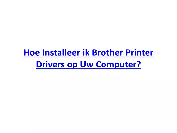 hoe installeer ik brother printer drivers op uw computer