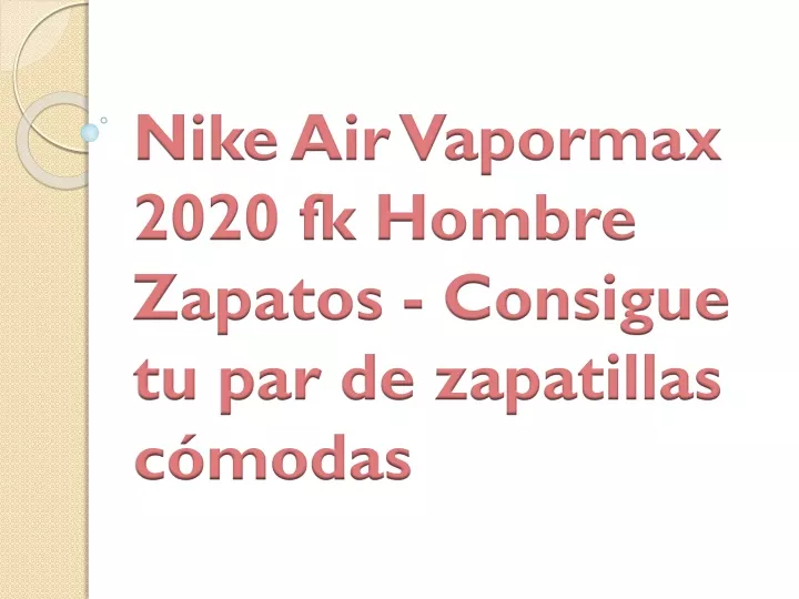 nike air vapormax 2020 fk hombre zapatos consigue tu par de zapatillas c modas