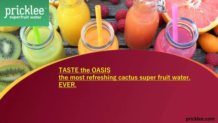 taste the oasis the most refreshing cactus super