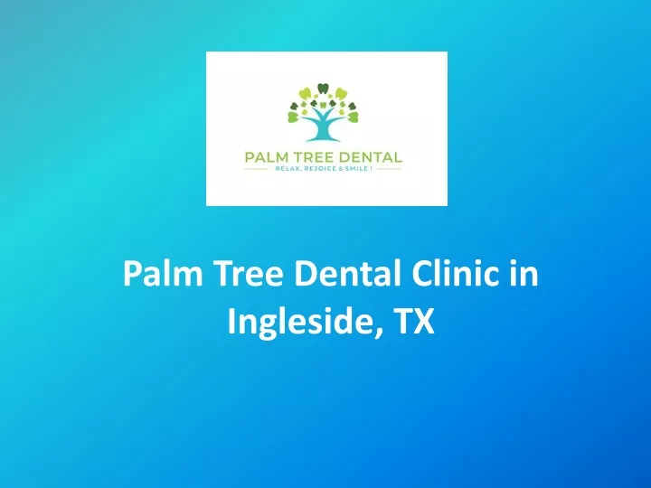 palm tree dental clinic in ingleside tx